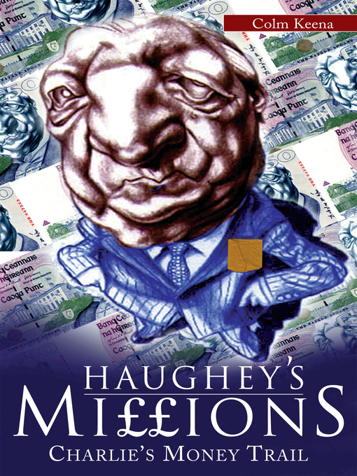 Title details for Haughey's Millions – On the Trail of Charlie's Money by Colm Keena - Available